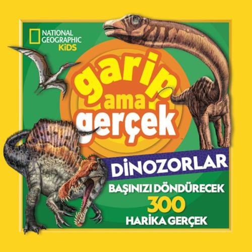 National Geographic Kids – Garip Ama Gerçek Dinozorlar - Chad Tomlinso