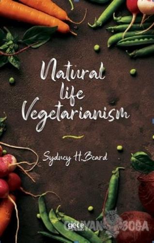 Natural Life Vegetarianism - Sydney H. Beard - Gece Kitaplığı