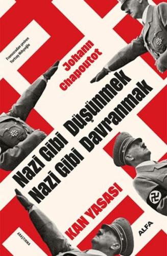 Nazi Gibi Düşünmek Nazi Gibi Davranmak Kan Yasası - Johann Chapoutot -