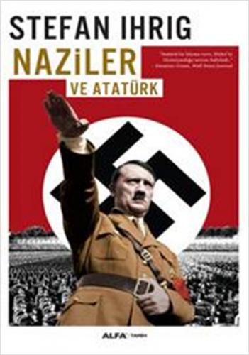 Naziler ve Atatürk - Stefan Ihrig - Alfa Yayınları