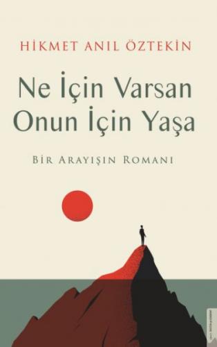 Ne İçin Varsan Onun için Yaşa - Hikmet Anıl Öztekin - Destek Yayınları