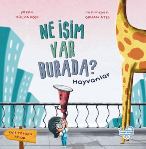 Ne İşim Var Burada? (Çift Taraflı Kitap) - Hülya Köşk - Puset Kitap