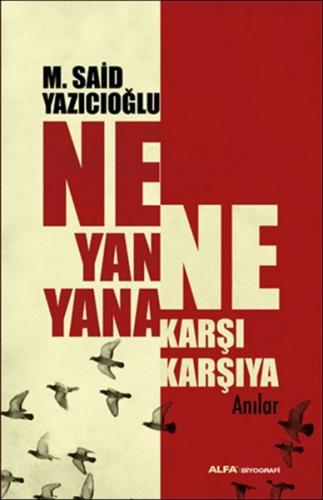 Ne Yan Yana Ne Karşı Karşıya - M. Said Yazıcıoğlu - Alfa Yayınları