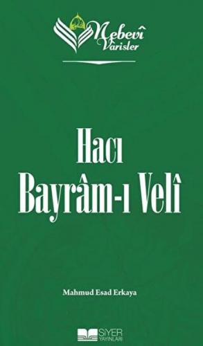 Nebevi Varisler 71 Hacı Bayram-ı Veli - Mahmud Esad Erkaya - Siyer Yay