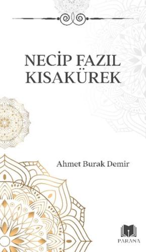 Necip Fazıl Kısakürek - Ahmet Burak Demir - Parana Yayınları