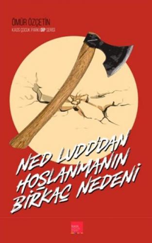 Ned Ludd'dan Hoşlanmanın Birkaç Nedeni - Ömür Özçetin - Kaos Çocuk Par