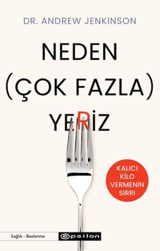 Neden (Çok Fazla) Yeriz - Dr. Andrew Jenkinson - Epsilon Yayınları