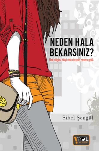 Neden Hala Bekarsınız? - Sibel Şengül - Yol Yayınları