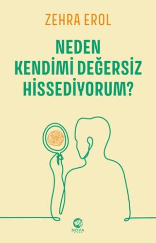 Neden Kendimi Değersiz Hissediyorum? - Zehra Erol - Nova Kitap