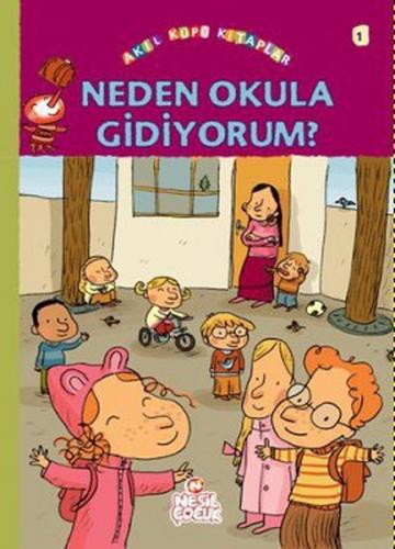 Neden Okula Gidiyorum? - Françoise Rastoin-Faugeron - Nesil Çocuk Yayı