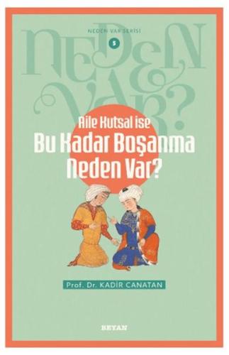 Neden Var Serisi -5 Aile Kutsal İse Bu Kadar Boşanma Neden Var?     - 