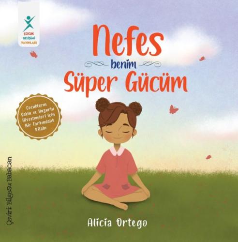 Nefes Benim Süper Gücüm - Alicia Ortego - Çocuk Gelişim Yayınları