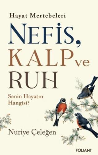 Nefis, Kalp ve Ruh - Nuriye Çeleğen - Foliant Yayınları