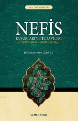 Nefis Kusurları ve Tedavileri - Ebu Abdurrahman Sülemi - Semerkand Yay