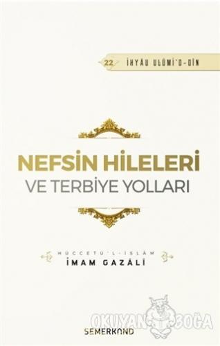 Nefsin Hileleri ve Terbiye Yolları - İmam Gazali - Semerkand Yayınları