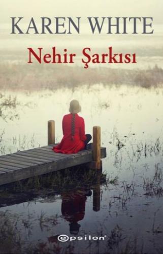 Nehir Şarkısı - Karen White - Epsilon Yayınevi