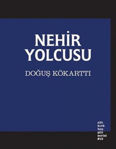 Nehir Yolcusu - Doğuş Kökarttı - Altıkırkbeş Yayınları