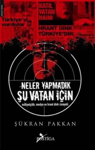 Neler Yapmadık Şu Vatan İçin - Şükran Pakkan - Postiga Yayınları