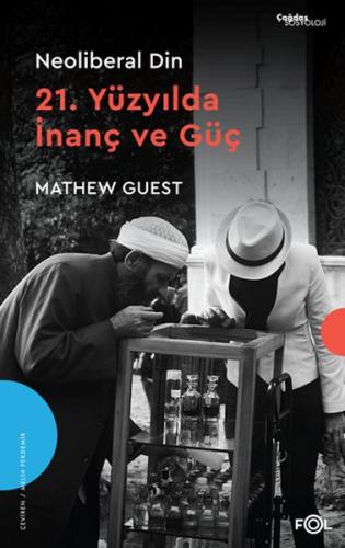 Neoliberal Din –21. Yüzyılda İnanç ve Güç– - Mathew Guest - Fol Kitap