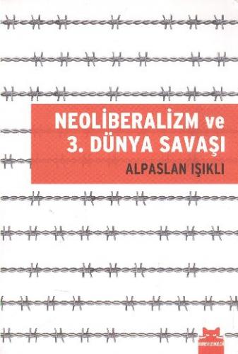 Neoliberalizm ve 3. Dünya Savaşı - Alpaslan Işıklı - Kırmızı Kedi Yayı