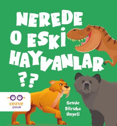 Nerede O Eski Hayvanlar ? - Sevde Dilruba Ünyeli - Cezve Çocuk