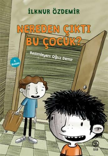 Nereden Çıktı Bu Çocuk? - İlknur Özdemir - Sia Kitap