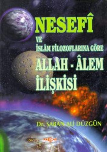 Nesefi ve İslam Filozoflarına Göre Allah - Alem İlişkisi - Şaban Ali D