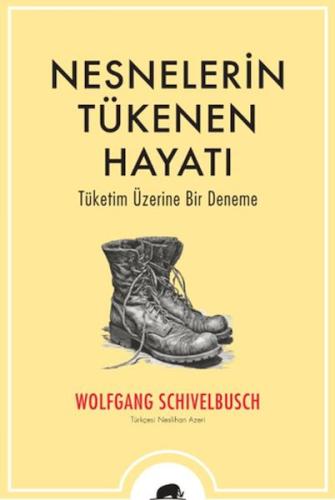 Nesnelerin Tükenen Hayatı - Wolfgang Schivelbusch - Kolektif Kitap