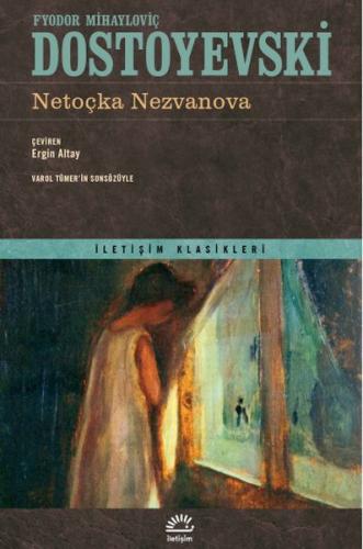 Netoçka Nezvanova - Fyodor Mihayloviç Dostoyevski - İletişim Yayınevi