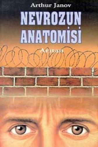 Nevrozun Anatomisi - Arthur Janov - Arıtan Yayınevi