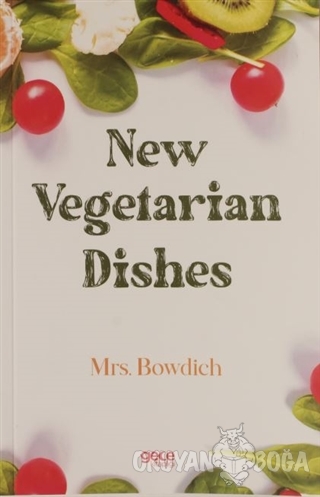 New Vegetarian Dishes - Mrs. Bowdich - Gece Kitaplığı