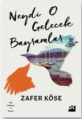 Neydi O Gelecek Bayramlar - Zafer Köse - Doğan Kitap