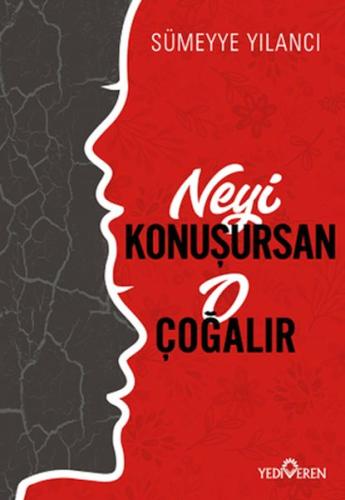 Neyi Konuşursan O Çoğalır - Sümeyye Yılancı - Yediveren Yayınları