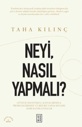 Neyi, Nasıl Yapmalı? - Taha Kılınç - Ketebe Yayınları