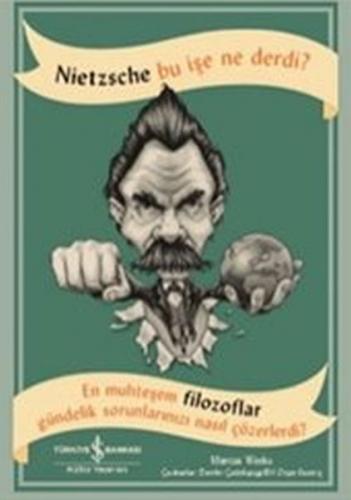 Nietzsche Bu İşe Ne Derdi? - Marcus Weeks - İş Bankası Kültür Yayınlar