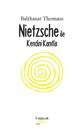 Nıetzsche İle Kendini Kanıtla - Balthasar Thomass - İlksatır Yayınevi