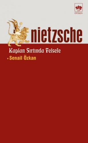 Nietzsche Kaplan Sırtında Felsefe - Senail Özkan - Ötüken Neşriyat