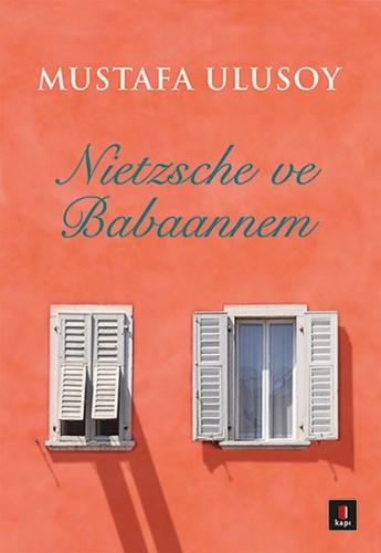 Nietzsche ve Babaannem - Mustafa Ulusoy - Kapı Yayınları