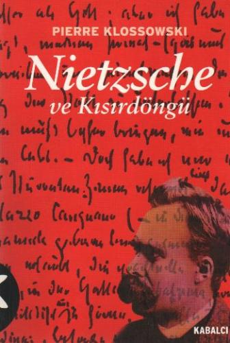 Nietzsche ve Kısırdöngü - Pierre Klossowski - Kabalcı Yayınevi