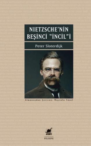 Nietzsche'nin Beşinci İncili - Peter Sloterdijk - Ayrıntı Yayınları