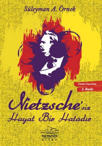 Nietzsche'siz Hayat Bir Hatadır - Süleyman A. Örnek - Nemesis Kitap