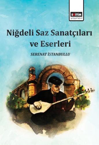 Niğdeli Saz Sanatçıları ve Eserleri - Serenat İstanbullu - Eğitim Yayı