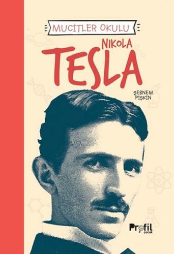 Nıkola Tesla - Mucitler Okulu - Şebnem Pişkin - Profil Kitap