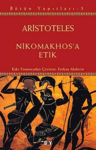 Nikomakhos'a Etik - Aristoteles - Say Yayınları