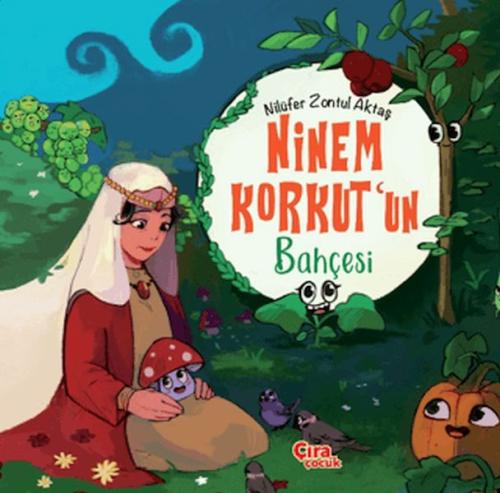 Ninem Korkut’un Bahçesi - Nilüfer Zontul Aktaş - Çıra Çocuk