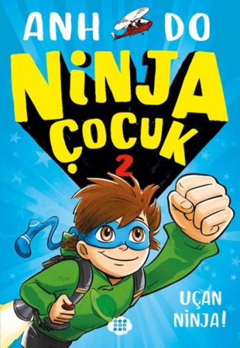 Ninja Çocuk 2 – Uçan Ninja! - Anh Do - Dokuz Çocuk Yayınları