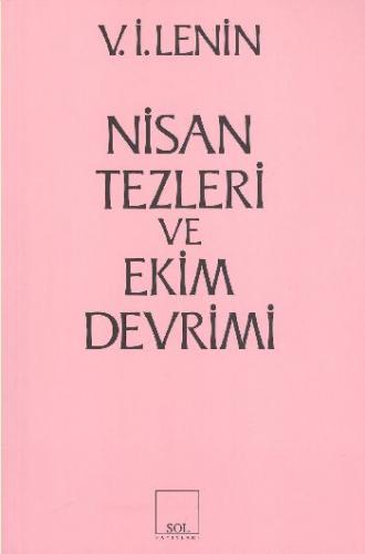 Nisan Tezleri ve Ekim Devrimi - Vladimir İlyiç Lenin - Sol Yayınları