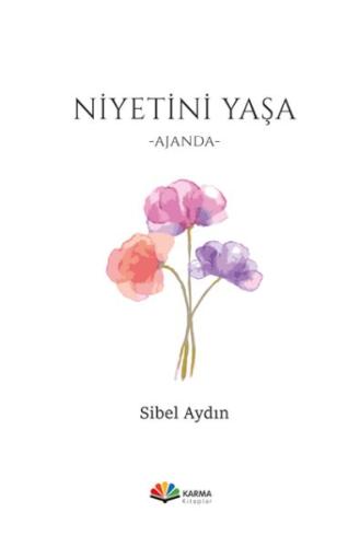 Niyetini Yaşa - Sibel Aydın - Karma Kitaplar