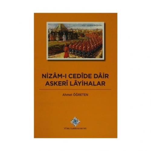 Nizam-ı Cedide Dair Askeri Layihalar (Ciltli) - Ahmet Öğreten - Türk T