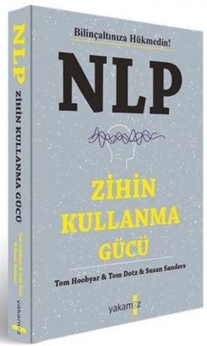 NLP Zihin Kullanma Gücü - Tom Hoobyar - Yakamoz Yayınevi